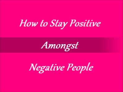 Stay positive in a world of negative