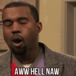Oh hell no gif Aww hell naw gif